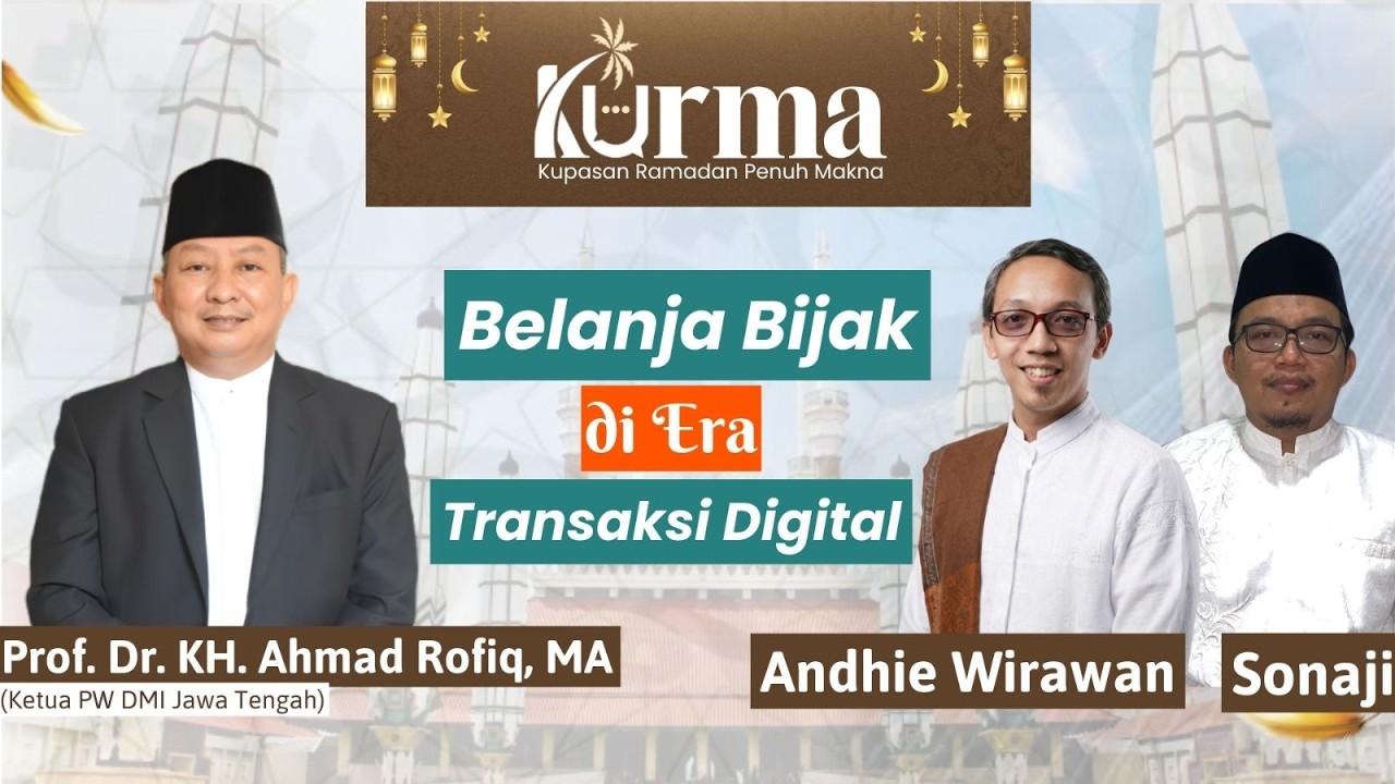 Belanja Bijak di Era Transaksi Digital  -  Prof. Dr. KH. Ahmad Rofiq, ΜΑ. | KURMA Eps 13