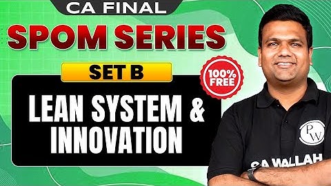 CA Final SPOM Set B: Lean System & Innovation | Free SPOM Series | CA Sunil Sir