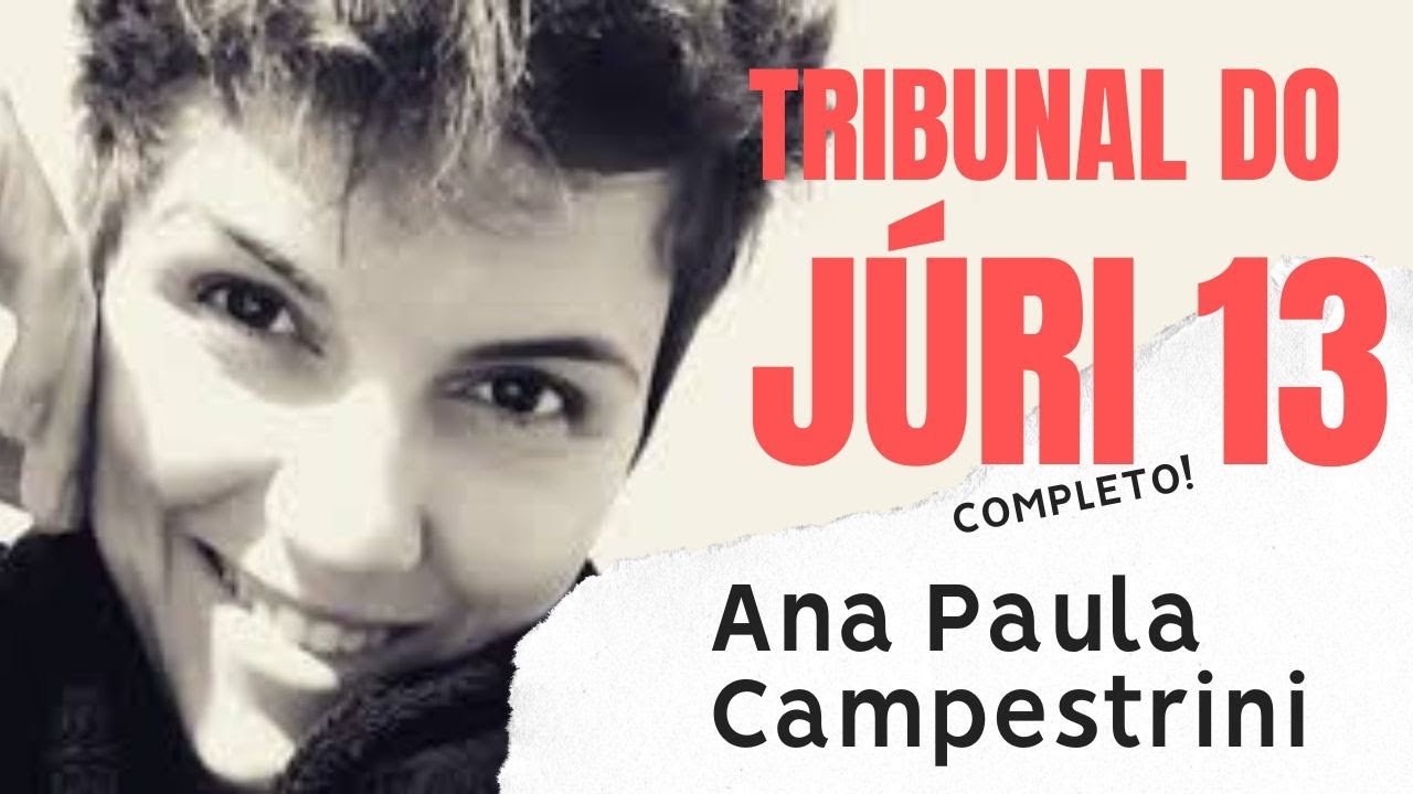 Caso Ana Paula Campestrini Oganauskas - PARTE 13 - Debates orais: Defensores em Tréplica