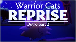 Warrior Cats Reprise || Outro Part 2