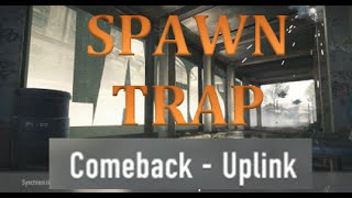 Comeback - Uplink Spawn Trap