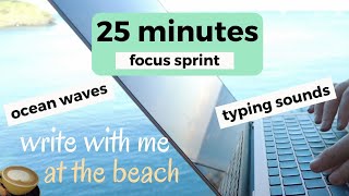 Write with me at the beach 🌴 25 minute writing sprint ✨ with asmr typing, ocean waves, typing sounds