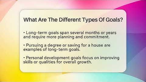What Are The Different Types Of Goals? - The Personal Growth Path