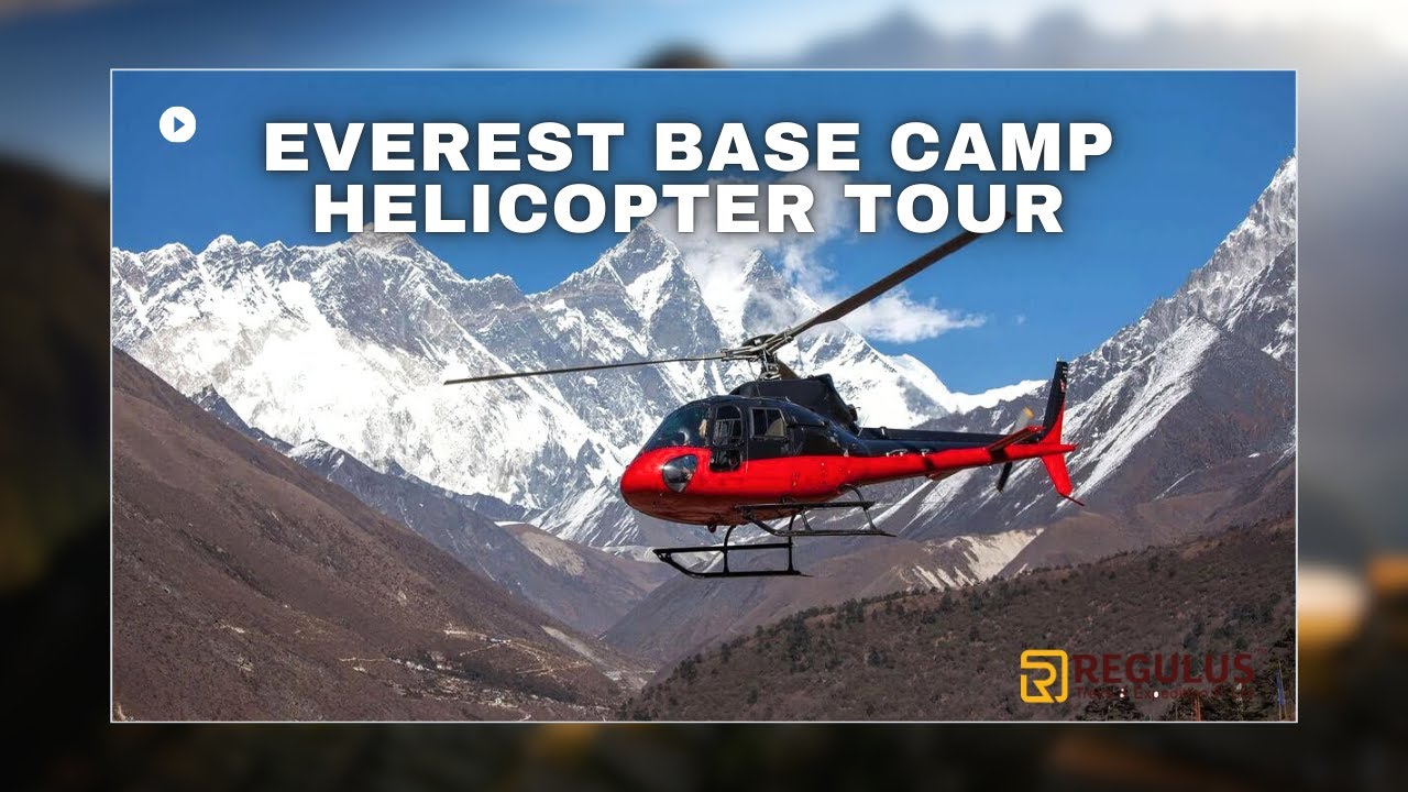 Everest Base Camp Helicopter Tour - Regulus Nepal
