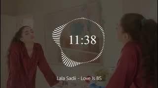 Lala Sadii - Love Is BS