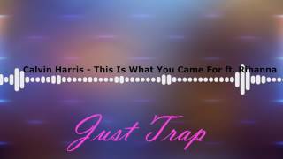 Calvin Harris - This Is What You Came For ft. Rihanna // Just Trap Resimi