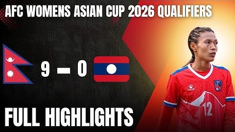 Nepal 9-0 Laos | Historic Victory! | AFC Women's Asian Cup 2026 Qualifiers Full Highlights
