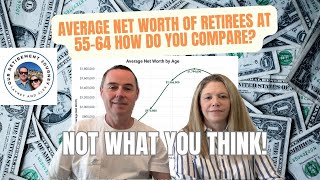 Average Net Worth of Retirees at 55 64 Not What You Think