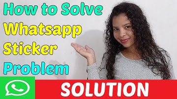 How to Solve Whatsapp Sticker Problem or Can