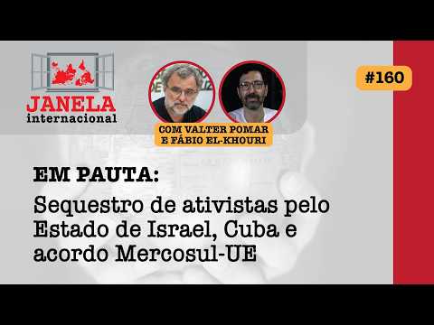 Janela Internacional #160 | Mercosul-UE, crise em Gaza, guerra no Irã e pressão dos EUA sobre Cuba