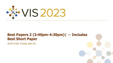 Best Papers 2 (3:40pm-4:30pm)| -- Includes Best Short Paper Session - Fast Forward | VIS 2023