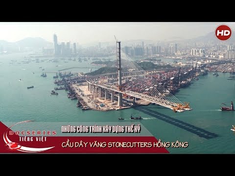 Video Cầu dây văng Stonecutters Hồng Kông | Thuyết minh - youtube