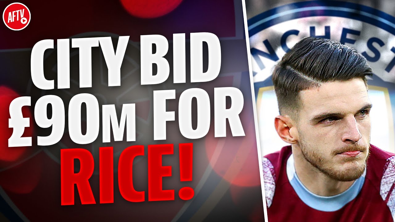 BREAKING NEWS: Man City Bid £90M Bid For Declan Rice! Arsenal Set To ...