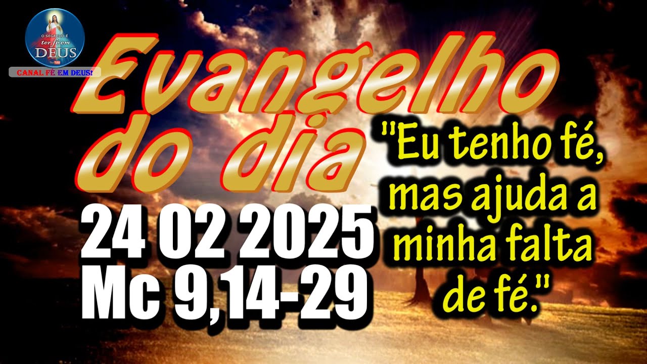 EVANGELHO DO DIA 24/02/2025 COM REFLEXÃO. Evangelho (Mc 9,14-29) - YouTube