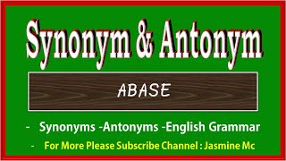 Abase | Synonym of Abase | Antonym of Abase |