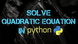 Solve Quadratic Equation In python