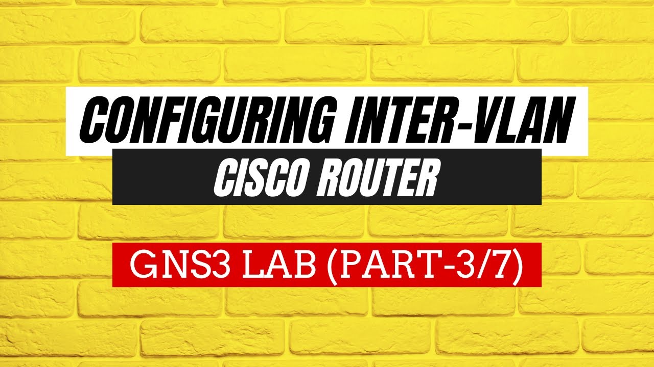 part-3-7-gns3-lab-inter-vlan-routing-configuration-on-cisco-ios