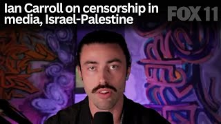 Journalist Ian Carroll on censorship in media, Israel-Palestine conflict