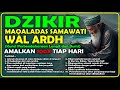 Dzikir MAQALAD AS SAMAWATI WAL ARDH (Kunci Perbendaharaan Langit dan Bumi)