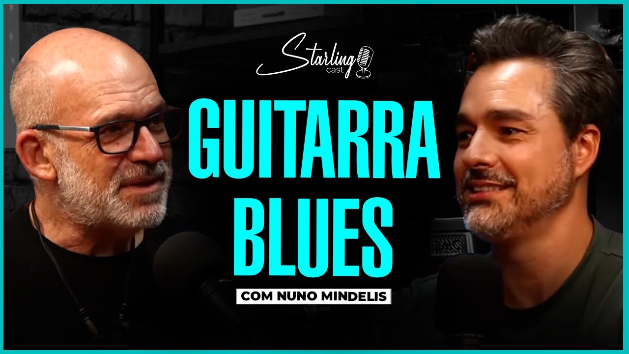 UM DOS MAIORES NOMES DO BLUES | Nuno Mindelis | Starling Cast | #262
