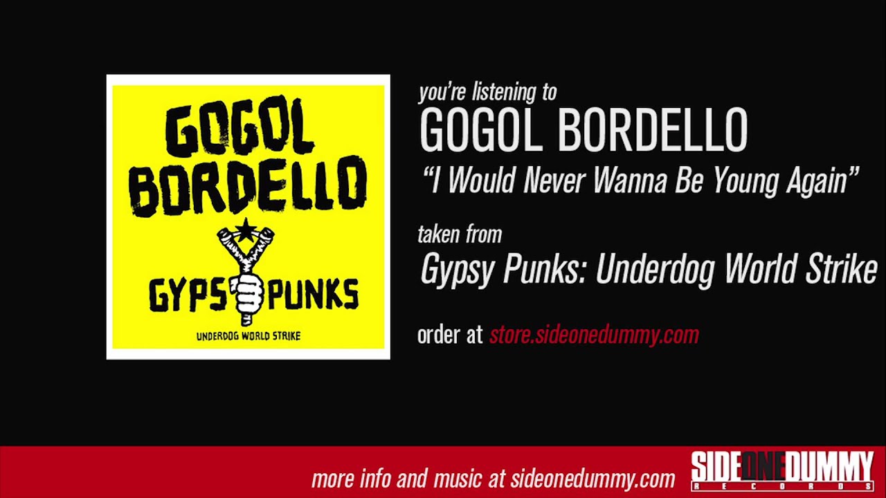 Gogol Bordello - I Would Never Wanna Be Young Again - YouTube