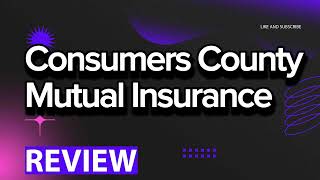 Consumers County Mutual Insurance review, pros and cons, legit, quote (update 2024)