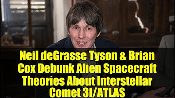 Neil deGrasse Tyson & Brian Cox Debunk Alien Spacecraft Theories About Interstellar Comet 3I/ATLAS