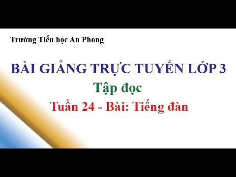 Lớp 3 - Tuần 24 - Tập đọc - Bài: Tiếng đàn