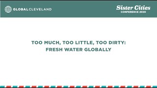 Sister Cities Conference 2020 Too Much Too Little Too Dirty Freshwater Globally