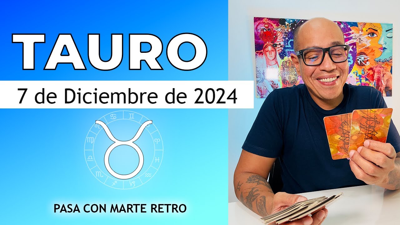 TAURO | Horóscopo de hoy 7 de Diciembre 2024 - YouTube