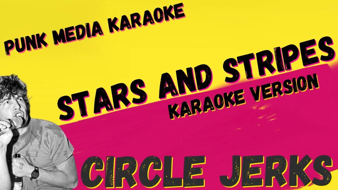 CIRCLE JERKS STARS AND STRIPES KARAOKE INSTRUMENTAL PMK YouTube