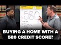 580 CREDIT SCORE: ENOUGH FOR HOME OWNERSHIP?