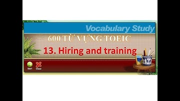13. Hiring and training - 600 từ vựng Toeic