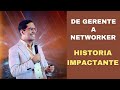 DE GERENTE A NETWORKER | HISTORIA IMPACTANTE | JAVIER CUBAS