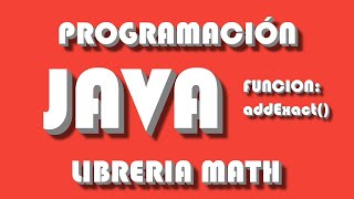 Libreria Math Java | Función addExact()