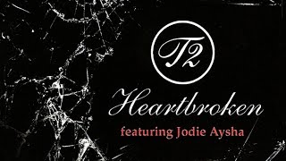 T2 Feat. Jodie Aysha - Heartbroken (Alex K Mix)