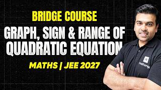 JEE 2027: Graph, Sign and Range of Quadratic Function | L9 Bridge Course