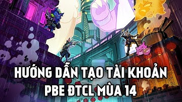 Hướng Dẫn Tạo Tài Khoản PBE ĐTCL - Tạo Nick Phiên Bản Thử Nghiệm Đấu Trường Chân Lý Mùa 14 Mới Nhất