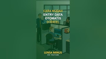 Cara Mudah Entry Data Secara Otomatis di Excel