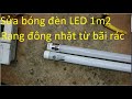 Sửa bóng LED 1m2 Rạng đông nhặt ở Bãi rác(cái 1)