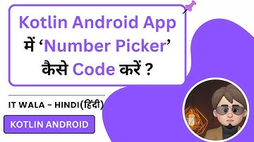 How to Use Number Picker in Kotlin Android App | Step-by-Step UI Guide | IT WALA | HINDI-हिंदी