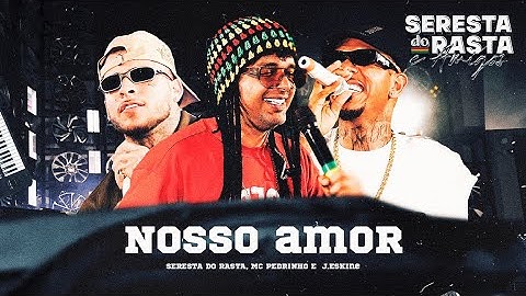 Thumbnail of NOSSO AMOR - Mc Pedrinho, J.Eskine | Seresta do Rasta & Amigos