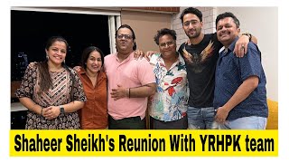 Shaheer Sheikh's Reunion With Yeh Rishtey Hain Pyar Ke Team..