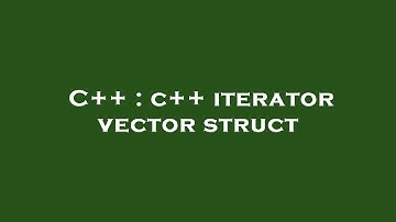 C++ : c++ iterator vector struct