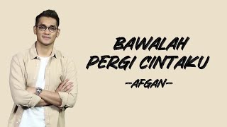 Afgan - Bawalah Pergi Cintaku (Lirik/Lyric Lagu Indonesia)