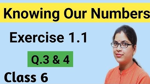 Ex- 1.1  Q. no. 3 & 4  || Knowing Our Numbers || Class 6 || Ch-1 (NCERT)