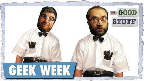 GEEK WEEK
