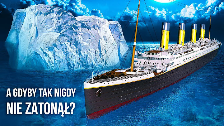 A gdyby Titanic nigdy nie zatonął?