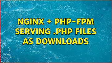 Nginx + PHP-FPM serving .php files as downloads (2 Solutions!!)