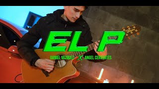 Daniel Vazquez - Angel Cervantes -  El P (VIDEO EN VIVO)